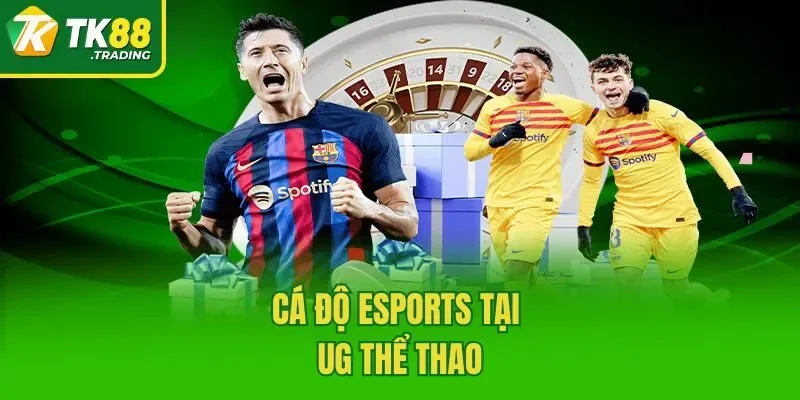 Cá độ eSports tại UG thể thao