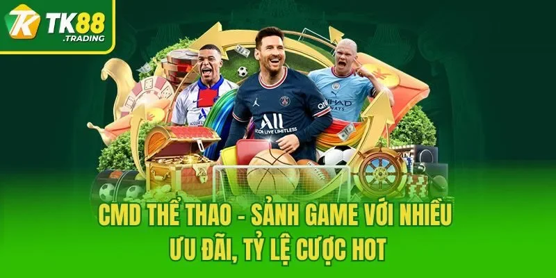 CMD Thể Thao - Sảnh Game Với Nhiều Ưu Đãi, Tỷ Lệ Cược Hot