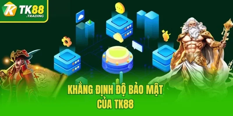 Khẳng định độ bảo mật của TK88