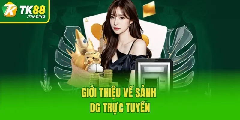 Giới thiệu về sảnh DG trực tuyến