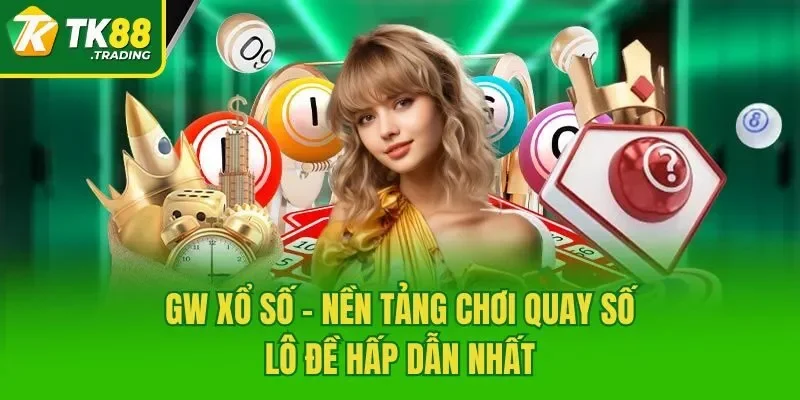 GW Xổ Số - Nền tảng chơi quay số, lô đề hấp dẫn nhất