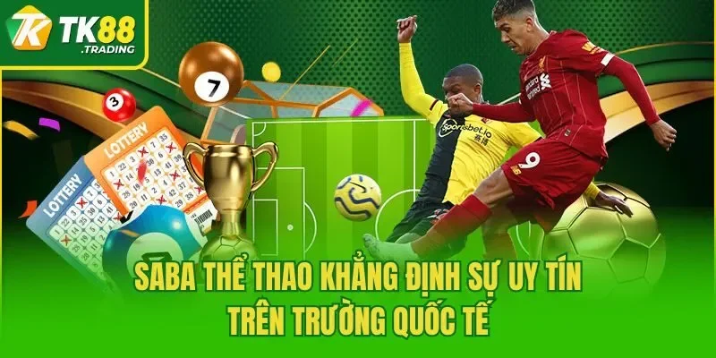 SABA Thể Thao khẳng định sự uy tín trên trường quốc tế