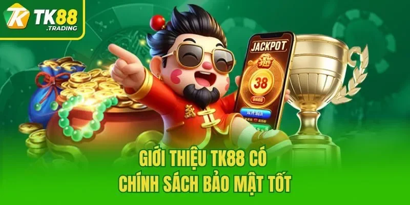 Giới thiệu TK88 có chính sách bảo mật tốt