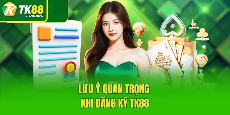 Lưu ý quan trọng khi đăng ký TK88