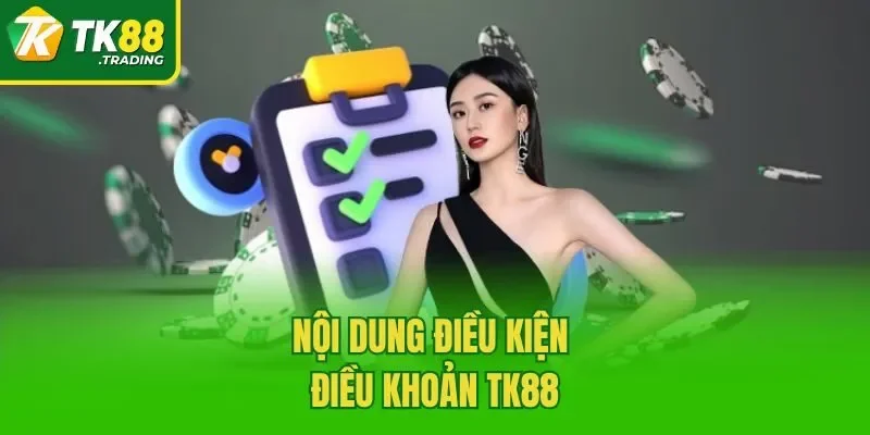 Nội dung điều kiện điều khoản TK88