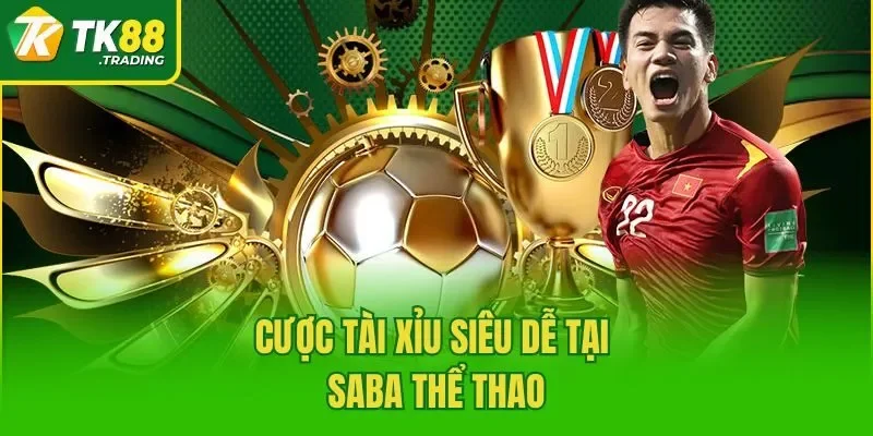 Cược tài xỉu siêu dễ tại SABA Thể Thao