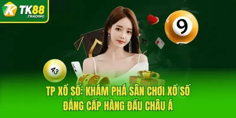 TP Xổ Số: Khám Phá Sân Chơi Xổ Số Đẳng Cấp Hàng Đầu Châu Á