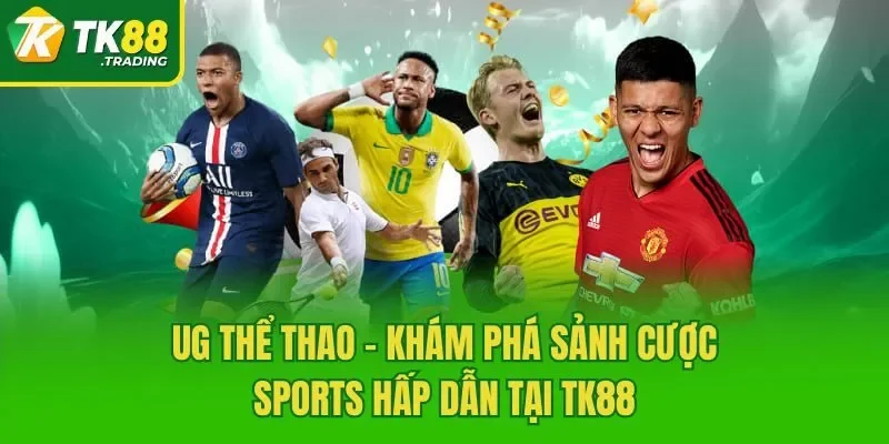 UG Thể Thao - Khám Phá Sảnh Cược Sports Hấp Dẫn Tại TK88