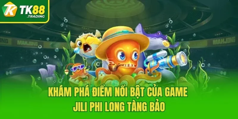                             Khám phá điểm nổi bật của game Jili phi long tàng bảo