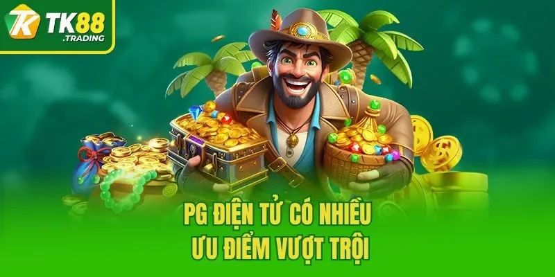 PG Điện Tử có nhiều ưu điểm vượt trội