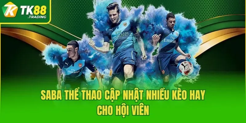 SABA Thể Thao cập nhật nhiều kèo hay cho hội viên