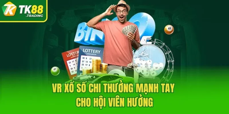 VR Xổ Số chi thưởng mạnh tay cho hội viên hưởng