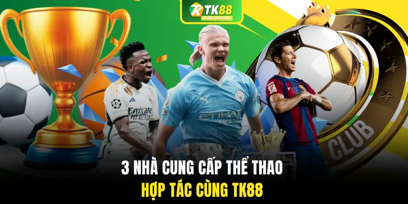3 nhà cung cấp thể thao hợp tác cùng TK88