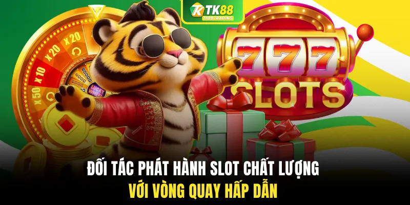 Đối tác phát hành slot chất lượng với vòng quay hấp dẫn