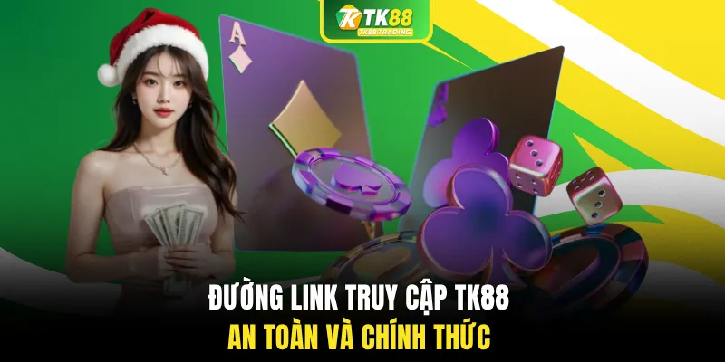 Đường link truy cập TK88 an toàn và chính thức