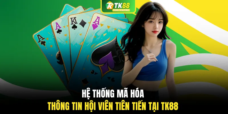 Hệ thống mã hóa thông tin hội viên tiên tiến tại TK88