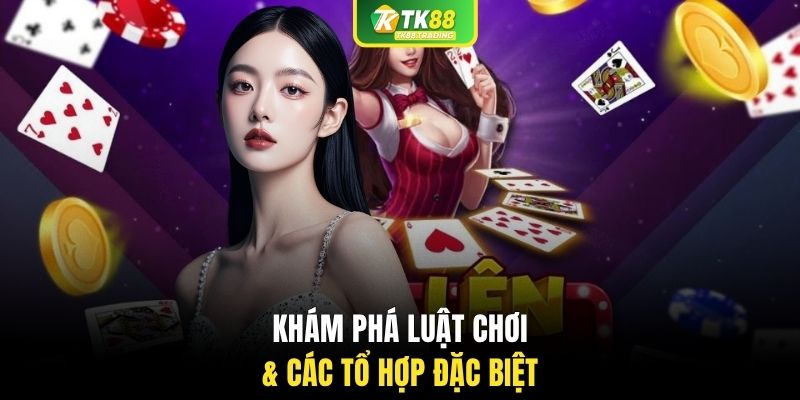 Khám phá luật chơi & các tổ hợp đặc biệt