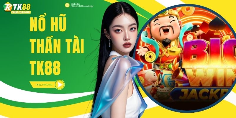 Nổ Hũ Thần Tài TK88