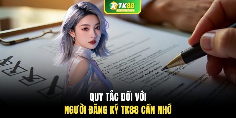 Quy tắc đối với người đăng ký TK88 cần nhớ