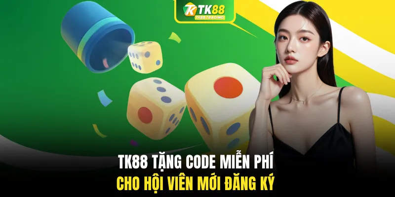 TK88 tặng code miễn phí cho hội viên mới đăng ký