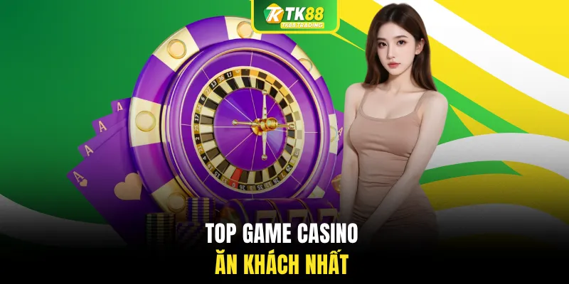 Top game Casino ăn khách nhất