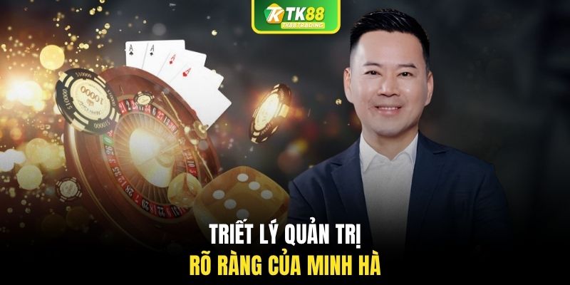 Triết lý quản trị rõ ràng của Minh Hà